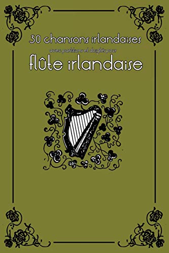 30 chansons irlandaises avec partitions et doigtés pour flûte irlandaise